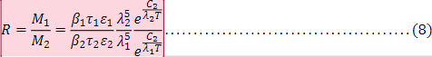 R = M1 / M2 = (β1τ1ε1) /
(β2τ2ε2) * (λ2^5 / λ1^5) * (e^(C2 / (λ2T)) / e^(C2 /
(λ1T)))